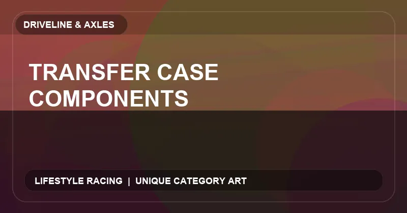 Transfer Case Components